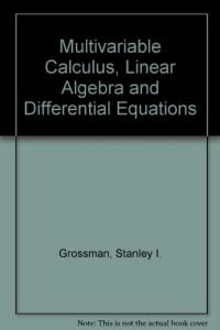 Multivariable Calculus, Linear Algebra, and Differential Equations