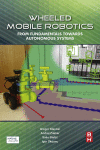 Wheeled Mobile Robotics from Fundamentals Towards Autonomous Systems