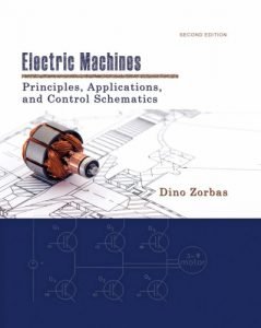 Electric Machines Principles, Applications, and Control Schemes