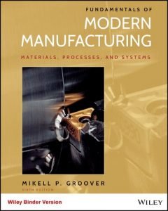 Fundamentals of Modern Manufacturing Materials, Processes, and Systems