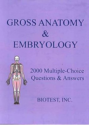 Gross Anatomy & Embryology : 2000 Multiple-Choice Question & Answers