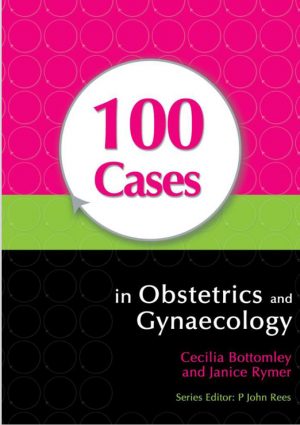 100 CASES in Obstetrics and Gynaecology